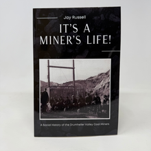Load image into Gallery viewer, It's A Miner's Life!